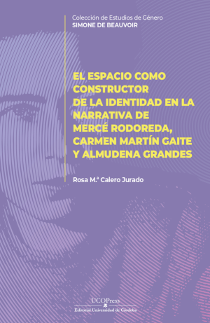El espacio como constructor de la identidad en la narrativa de Mercé Rodoreda, Carmen Martín Gaite y Almudena Grandes