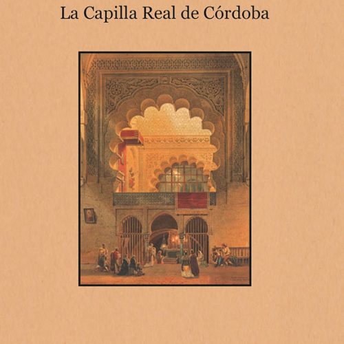 Ucopress publica «La Capilla Real de Córdoba», de M.ª Ángeles Jordano Barbudo