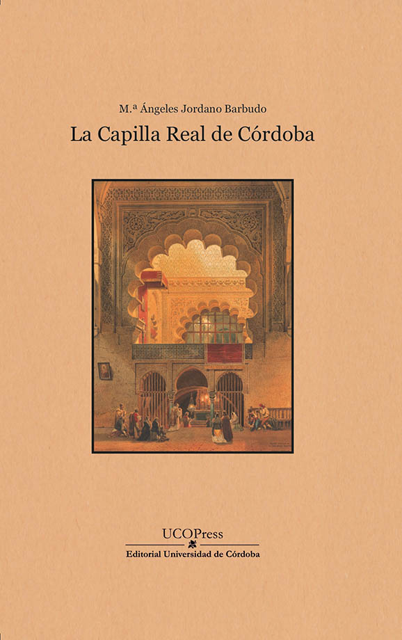 Lee más sobre el artículo Ucopress publica «La Capilla Real de Córdoba», de M.ª Ángeles Jordano Barbudo