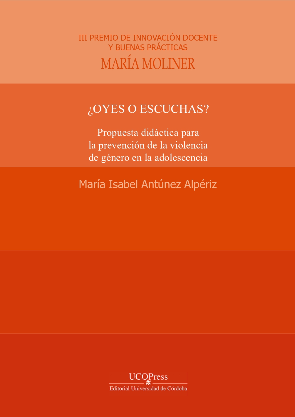 You are currently viewing UCOPress has just published “¿Oyes o escuchas? Propuesta didáctica para la prevención de la violencia de género en la adolescencia”