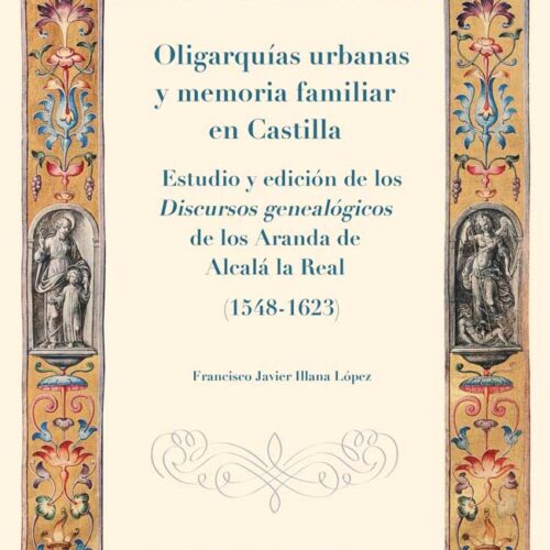 Novedad editorial UCOPress: «Oligarquías urbanas y memoria familiar en Castilla»