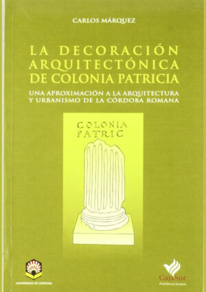 La decoración arquitectónica de Colonia Patricia
