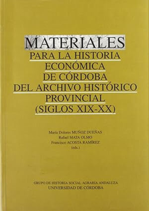 Materiales para la historia económica de Córdoba del Archivo Histórico-Provincial (S.XIX y XX)