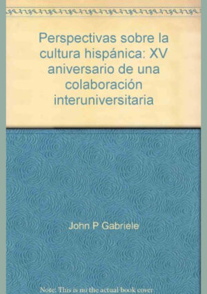 Perspectivas sobre la cultura hispánica: XV aniversario de una colaboración interuniversitaria