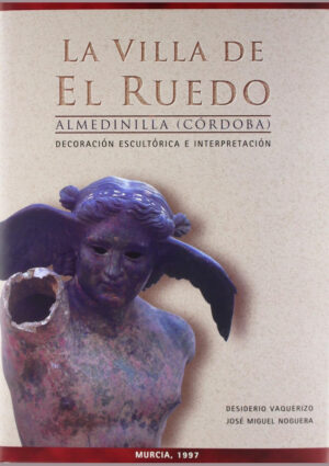 La Villa de El Ruedo. Almedinilla (Córdoba). Decoración Escultórica e Interpretación