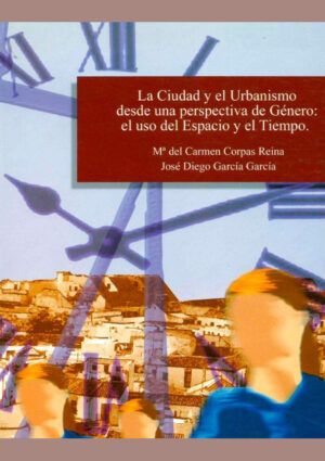 La ciudad y el urbanismo desde una perspectiva de género: el uso del espacio y el tiempo