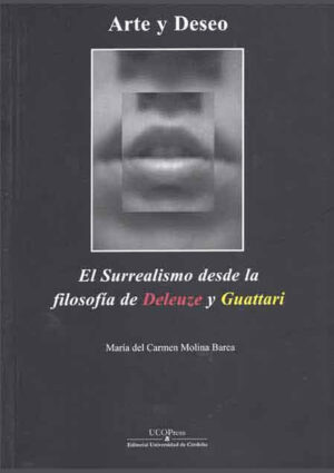 Arte y deseo. El surrealismo desde la filosofía de Deleuze y Guattari