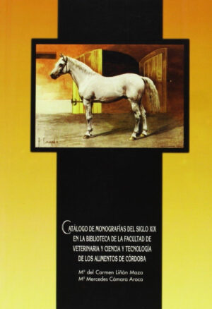 Catálogo de monografías del siglo XIX en la Biblioteca de la Facultad de Veterinaria y Ciencia y Tecnología de los Alimentos de Córdoba