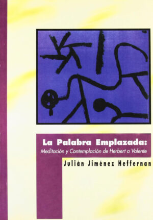 La palabra emplazada: Meditación y contemplación de Herbert a Valente