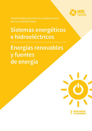 Transversalización de la agenda 2030 en las asignaturas: Sistemas energéticos e hidroeléctricos y Energías renovables y fuentes de energía.