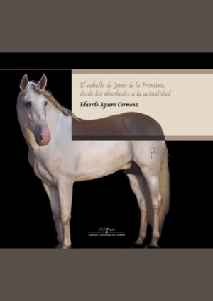 El caballo de Jerez de la Frontera, desde los almohades a la actualidad