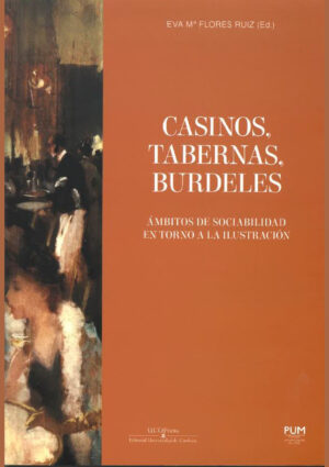 Casinos, tabernas, burdeles: ámbitos de sociabilidad en torno a la ilustración