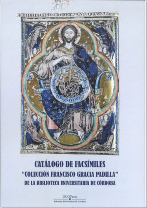 Catálogo de Facsímiles “Colección Francisco Gracia Padilla” de la biblioteca universitaria de Córdoba.