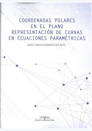 Coordenadas Polares en el Plano Representación de Curvas en Ecuaciones Paramétricas