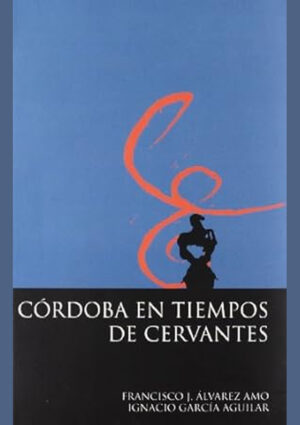 Córdoba en tiempos de Cervantes