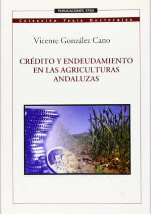 Crédito y endeudamiento en las agriculturas andaluzas
