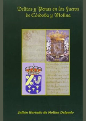 Delitos y penas en los fueros de Córdoba y Molina