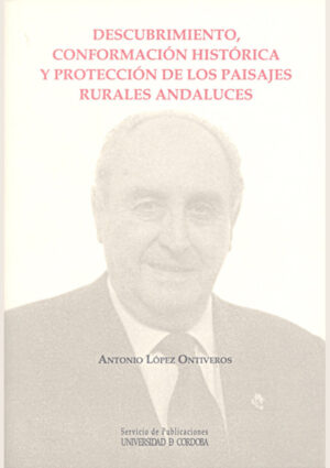 Descubrimiento, conformación histórica y protección de los paisajes rurales andaluces
