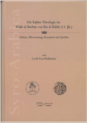 Die Kalâm-Theologie im Kitâb al-Burhân von Ibn al-Râhib (13. Jh.)