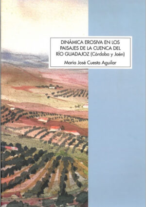 Dinámica erosiva en los paisajes de la cuenca del río Guadajoz (Córdoba y Jaén)