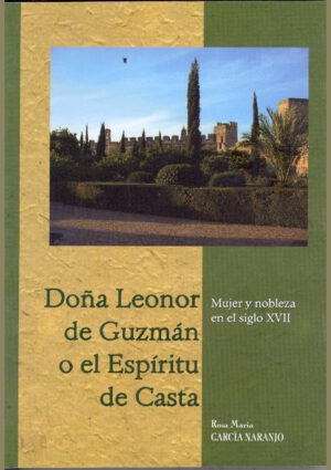 Doña Leonor de Guzmán o el espíritu de casta. Mujer y nobleza en el siglo XVII