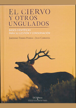 El ciervo y otros ungulados. Bases científicas para su gestión y conservación