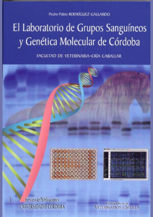 El Laboratorio de Grupos Sanguíneos y Genética Molecular de Córdoba. Facultad de Veterinaria-Cría Caballar
