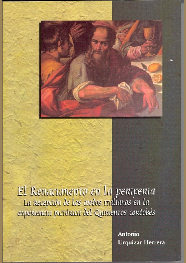 El Renacimiento en la periferia. La recepción de los modos italianos en la experiencia pictórica del Quinientos cordobés