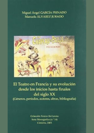 El teatro en Francia y su evolución desde los inicios hasta finales del siglo XX (Géneros, períodos, autores, obras, bibliografía)