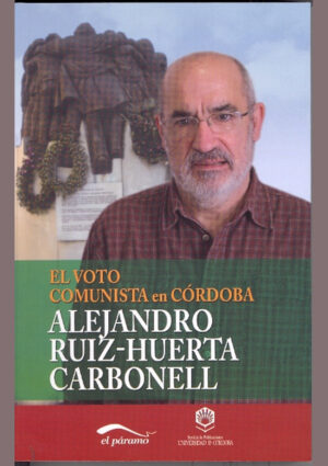 El voto comunista en Córdoba. El voto PC/IU en la provincia, 1977-2012: un estudio de sociología electoral
