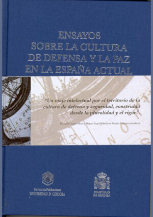 Ensayos sobre la cultura de defensa y la paz en la España actual