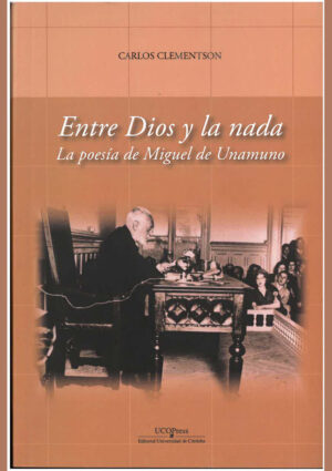 Entre Dios y la nada. La poesía de Miguel de Unamuno