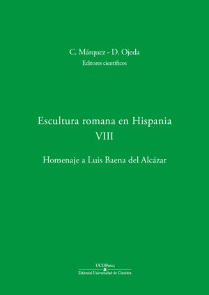 Escultura romana en Hispania VIII. Homenaje a Luis Baena del Alcázar