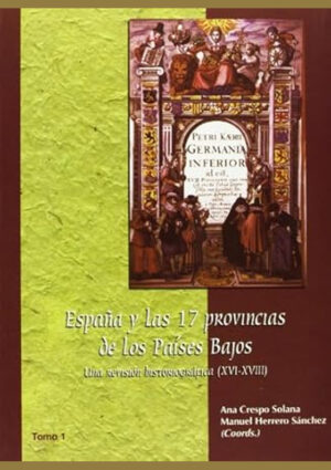 España y las 17 provincias de los Países Bajos: Una revisión historiográfica (XVI-XVIII)