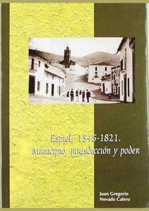 Espiel 1545-1821. Municipio, jurisdicción y poder