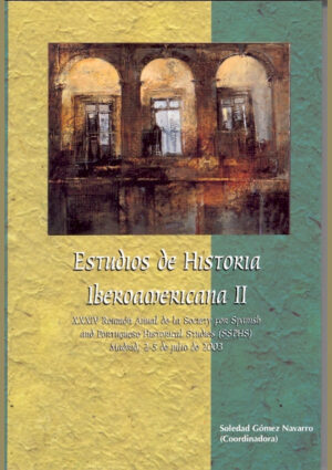 Estudios de Historia Iberoamericana II. XXXVI Reunión anual de la Society for Spanish and Portuguese Historical Studies