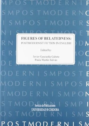 Figures of belatedness: postmodernist fiction in english