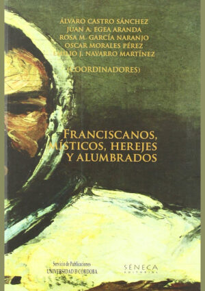 Franciscanos, místicos, herejes y alumbrados