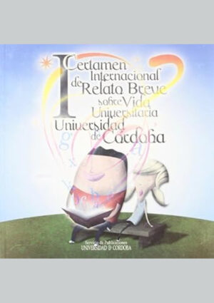 I Certamen Internacional de Relato Breve sobre Vida Universitaria Universidad de Córdoba