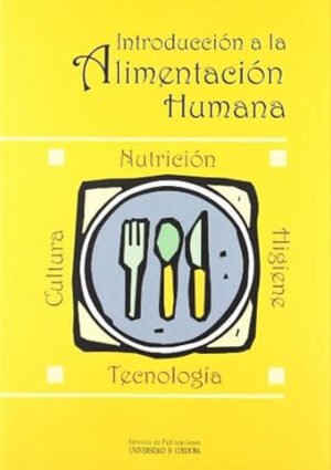 Introducción a la alimentación humana. Nutrición, tecnología, cultura e higiene