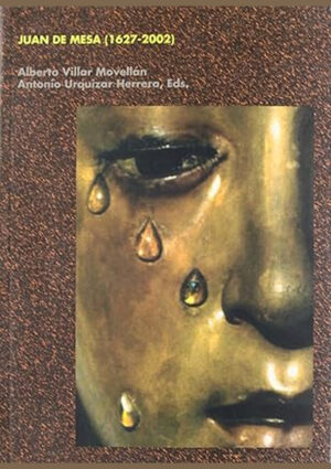 Juan de Mesa (1627-2002). Visiones y revisiones