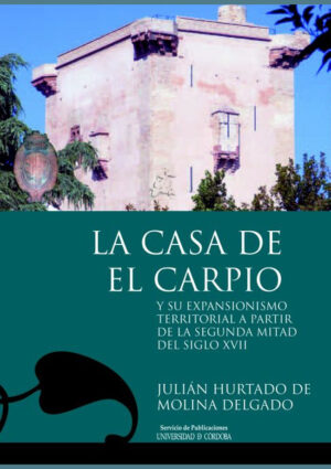 La Casa de El Carpio y su expansionismo territorial a partir de la segunda mitad del siglo XVII