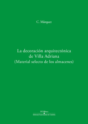 La decoración arquitectónica de Villa Adriana. Material selecto de los almacenes