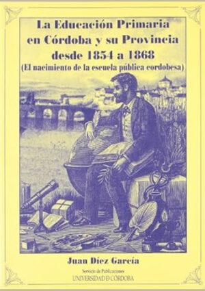 La educación primaria en Córdoba y su provincia desde 1854 hasta 1868 (el nacimiento de la escuela pública cordobesa)