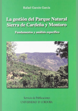 La gestión del Parque Natural Sierra de Cardeña y Montoro. Fundamentos y análisis específicos.