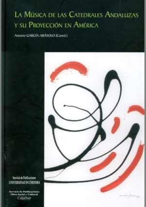 La música de las catedrales andaluzas y su proyección en América