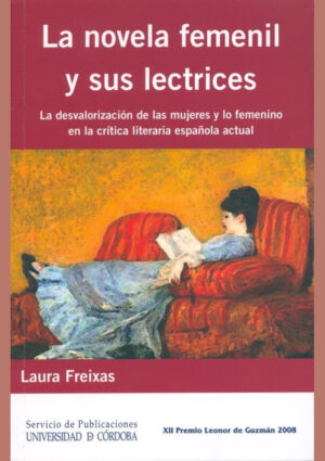 La novela femenil y sus lectrices. La desvalorización de las mujeres y lo femenino en la crítica literaria española actual