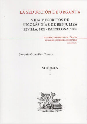 La seducción de Urganda. Vida y escritos de Nicolás Díaz de Benjumea (Sevilla, 1828/Barcelona, 1884)