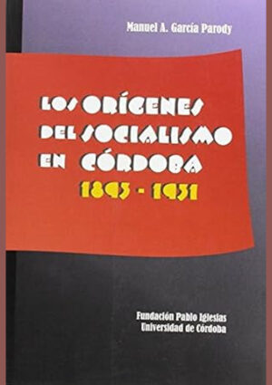 Los orígenes del socialismo en Córdoba (1893-1931)