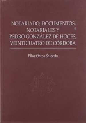 Notariado, documentos notariales y Pedro González de Hoces, Veinticuatro de Córdoba